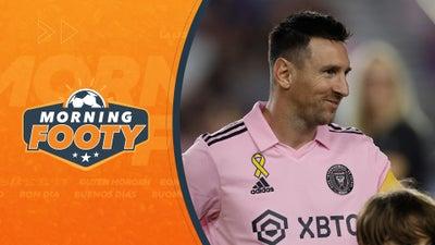 Will Messi Appear In Open Cup Final? | Morning Footy Part 5
